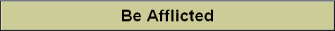 Be Afflicted