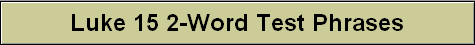 Luke 15 2-Word Test Phrases