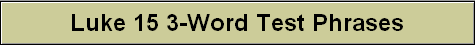 Luke 15 3-Word Test Phrases