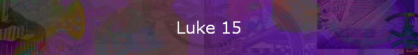 Luke 15