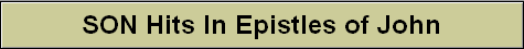 SON Hits In Epistles of John