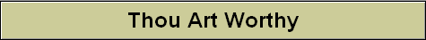 Thou Art Worthy